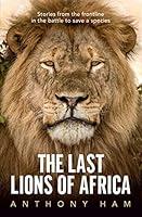 Algopix Similar Product 16 - The Last Lions of Africa Stories from