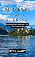 Algopix Similar Product 16 - Slovenia Travel Guide 2024 Unveiling