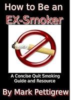 Algopix Similar Product 7 - How to be an Ex-Smoker