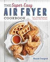 Algopix Similar Product 6 - The Super Easy Air Fryer Cookbook