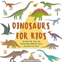 Algopix Similar Product 17 - Dinosaurs for Kids The Most Fun Cool