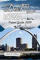 Algopix Similar Product 6 - Des Moines Iowa Travel Guide 2024 You