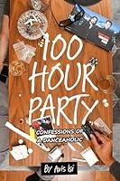 Algopix Similar Product 8 - 100 HOUR PARTY CONFESSIONS OF A