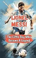 Algopix Similar Product 1 - Lionel Messi Biography The Little Boy