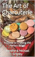 Algopix Similar Product 19 - The Art of Charcuterie A Guide to