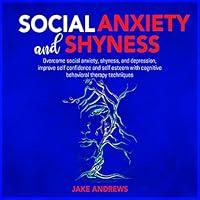 Algopix Similar Product 7 - Social Anxiety and Shyness Overcome