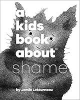 Algopix Similar Product 20 - A Kids Book About Shame