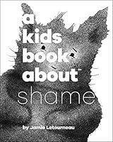 Algopix Similar Product 15 - A Kids Book About Shame