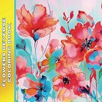 Algopix Similar Product 4 - Flowers Reverse Coloring Book The Book