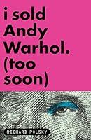 Algopix Similar Product 1 - I Sold Andy Warhol (Too Soon): A Memoir