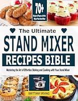 Algopix Similar Product 12 - The Ultimate Stand Mixer Recipes Bible