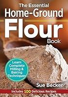Algopix Similar Product 10 - The Essential HomeGround Flour Book