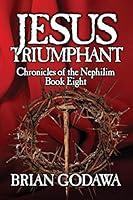 Algopix Similar Product 10 - Jesus Triumphant Chronicles of the
