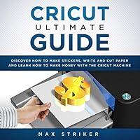 Algopix Similar Product 8 - Cricut Ultimate Guide Discover How to