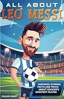 Algopix Similar Product 13 - All About Leo Messi Inspiring stories