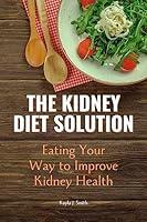 Algopix Similar Product 4 - THE KIDNEY DIET SOLUTION Eating Your