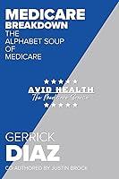 Algopix Similar Product 17 - Medicare Breakdown The Alphabet Soup