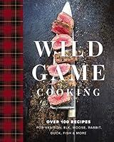 Algopix Similar Product 16 - Wild Game Cooking Over 100 Recipes for