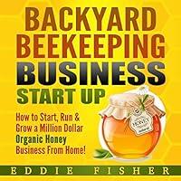 Algopix Similar Product 5 - Backyard Beekeeping Business Start Up