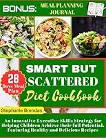 Algopix Similar Product 12 - Smart but scattered diet cookbook  An