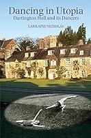 Algopix Similar Product 8 - Dancing in Utopia Dartington Hall and