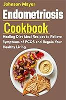 Algopix Similar Product 14 - Endometriosis Cookbook Healing Diet