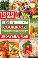 Algopix Similar Product 17 - HYPOTHYROIDISM COOKBOOK The Ultimate