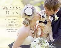 Algopix Similar Product 8 - Wedding Dogs A Celebration of Holy