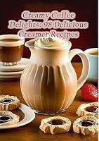 Algopix Similar Product 5 - Creamy Coffee Delights 98 Delicious