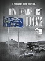 Algopix Similar Product 14 - How Ukraine Lost Donbas