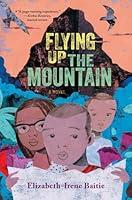 Algopix Similar Product 10 - Flying Up the Mountain: A Novel