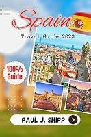 Algopix Similar Product 16 - SPAIN TRAVEL GUIDE 2023 EXPLORE SPAIN