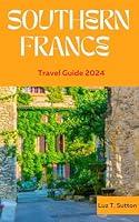 Algopix Similar Product 4 - SOUTHERN FRANCE TRAVEL GUIDE 2024