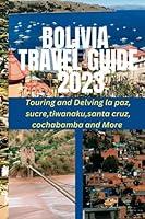 Algopix Similar Product 10 - BOLIVIA TRAVEL GUIDE 2023 Touring and