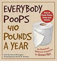 Algopix Similar Product 9 - Everybody Poops 410 Pounds a Year An