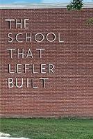 Algopix Similar Product 3 - The School That Lefler Built Seventy