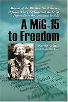 Algopix Similar Product 8 - A MiG15 to Freedom Memoir of the