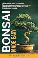 Algopix Similar Product 13 - Bonsai Made Easy A Beginners Guide To