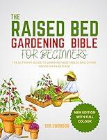 Algopix Similar Product 13 - THE RAISED BED GARDENING BIBLE FOR