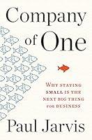 Algopix Similar Product 12 - Company Of One Why Staying Small Is