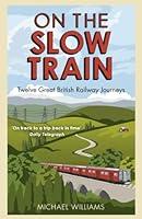 Algopix Similar Product 18 - On the Slow Train Twelve Great British