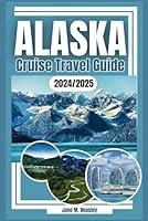 Algopix Similar Product 8 - Alaska Cruise Travel Guide 20242025