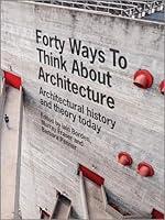 Algopix Similar Product 19 - Forty Ways to Think About Architecture