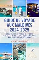 Algopix Similar Product 8 - GUIDE DE VOYAGE AUX MALDIVES 20242025