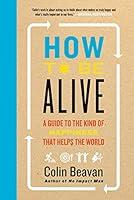 Algopix Similar Product 6 - How to Be Alive A Guide to the Kind of