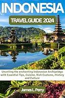 Algopix Similar Product 17 - INDONESIA TRAVEL GUIDE 2024 Unveiling