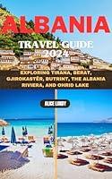 Algopix Similar Product 11 - ALBANIA TRAVEL GUIDE 2024 EXPLORING