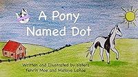 Algopix Similar Product 16 - A Pony Named Dot