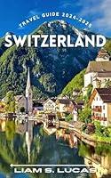 Algopix Similar Product 10 - Switzerland Travel Guide 20242025 A