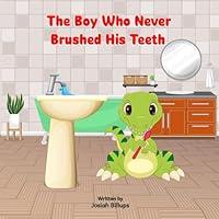 Algopix Similar Product 19 - The Boy Who Never Brushed His Teeth